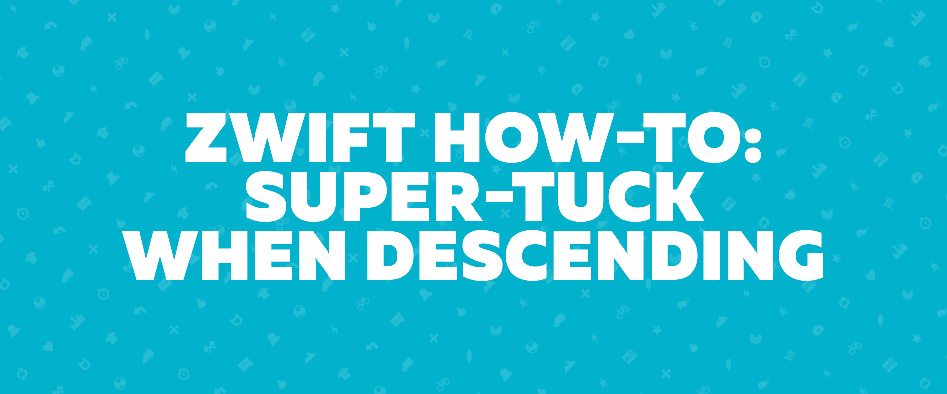 Zwift How-to: Super-Tuck When Descending | Zwift